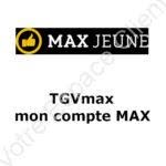 Mon espace max : réserver mes billets MAX JEUNE sur www.tgvmax.fr