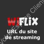 Nouvelle adresse du site de streaming Wiflix en 2022