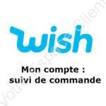 Wish : mon compte pour le suivi de commande